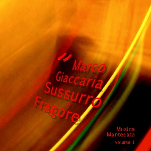 Marco Giaccaria: Sussurro e fragore - cover